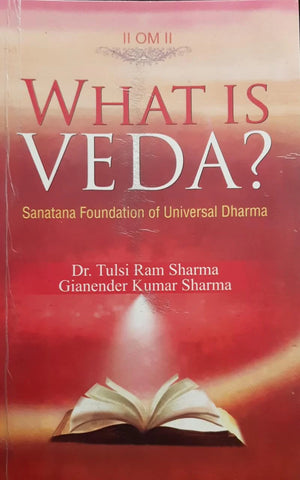 What is Veda (Sanatana Foundation of Universal Dharma) By Dr.Tulsi Ram Sharma