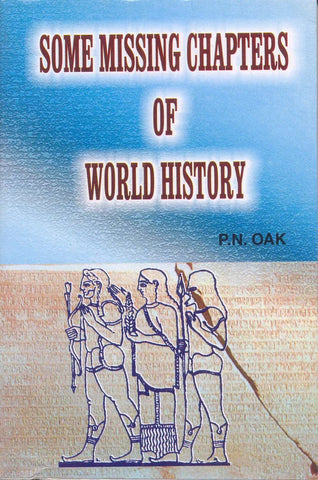 Some Missing Chapters of World History - PN Oak
