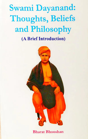 Swami Dayanand : Thoughts, Beliefs and  Philosophy ( Bharat Bhushan )