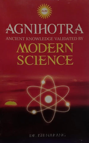 Agnihotra - Ancient Knowledge Validated By Modern Science